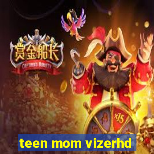 teen mom vizerhd